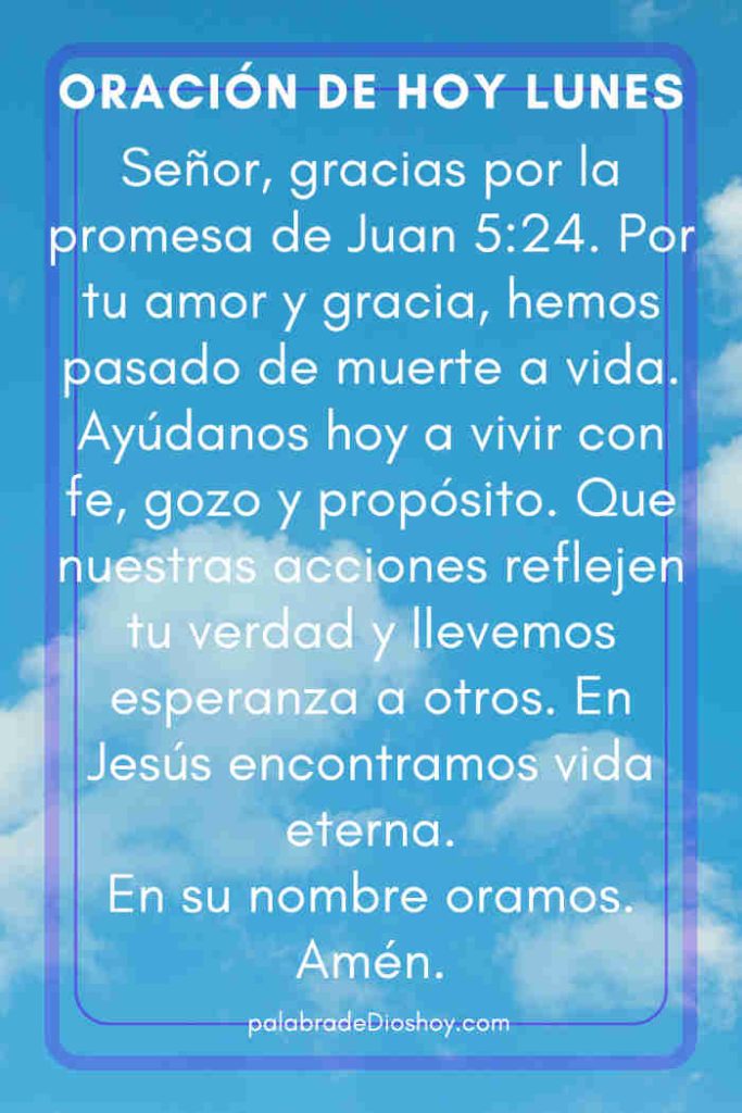Oración del día de hoy lunes 5 de mayo de 2025 1 Oración cristiana corta basada en Juan 5:24 sobre la vida eterna y la fe en Jesús.