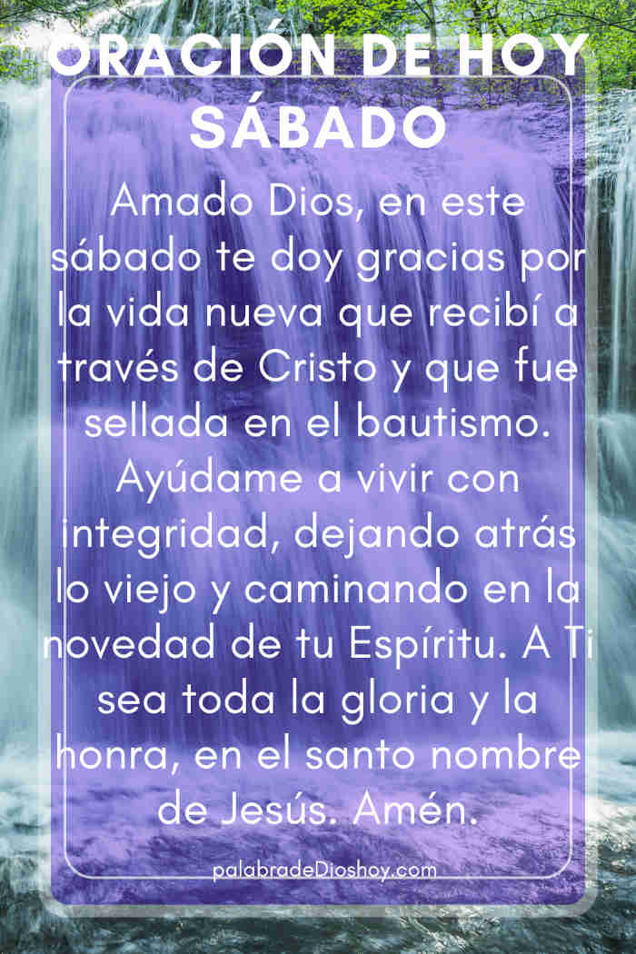 Oración del día de hoy sábado 6 de septiembre de 2025 1 Oración cristiana de bautismo basada en Romanos 6:3-4 para el sábado 6 de septiembre de 2025.