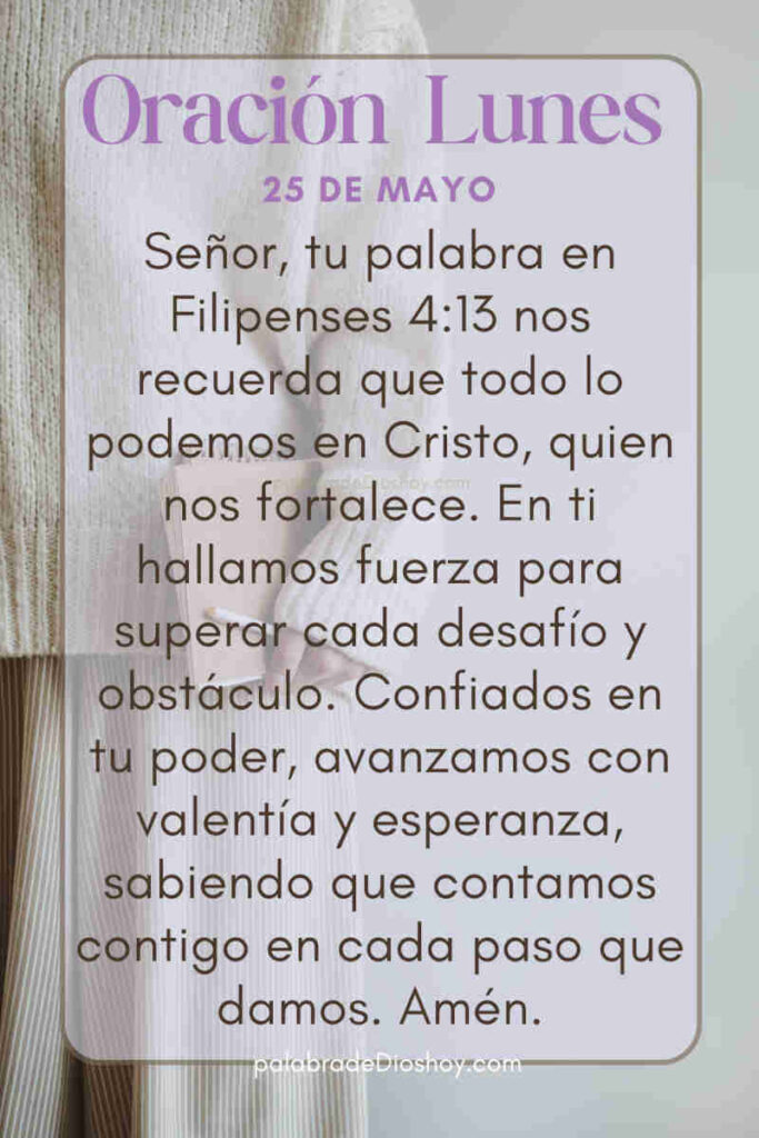 Oración del día de hoy lunes 25 de mayo de 2026 3 Confianza en Dios basada en Filipenses 4:13 mensaje de fortaleza espiritual