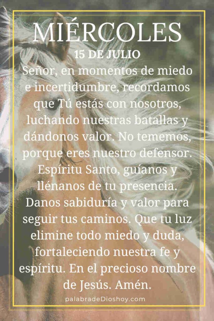 Oración del día de hoy miércoles 15 de julio de 2026 6 Deuteronomio 3:22 sobre vencer el miedo con la ayuda de Dios para el miércoles 15 de julio.