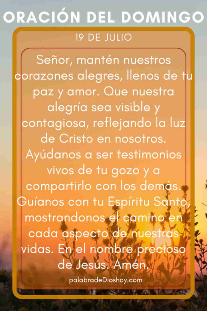 Oración del día de hoy domingo 19 de julio de 2026 4 Proverbios 15:13 sobre la alegría del corazón para el domingo 19 de julio.