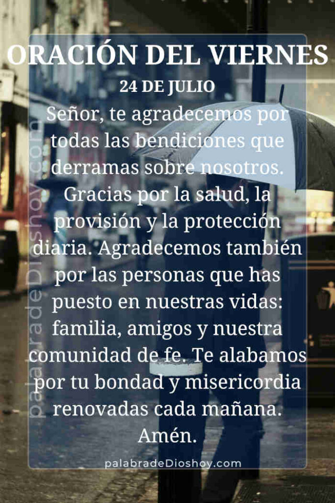Oración del día de hoy viernes 24 de julio de 2026 4 Versículo de Oseas 6:1 que invita a regresar al Señor para recibir sanidad y restauración este viernes 24 de julio.