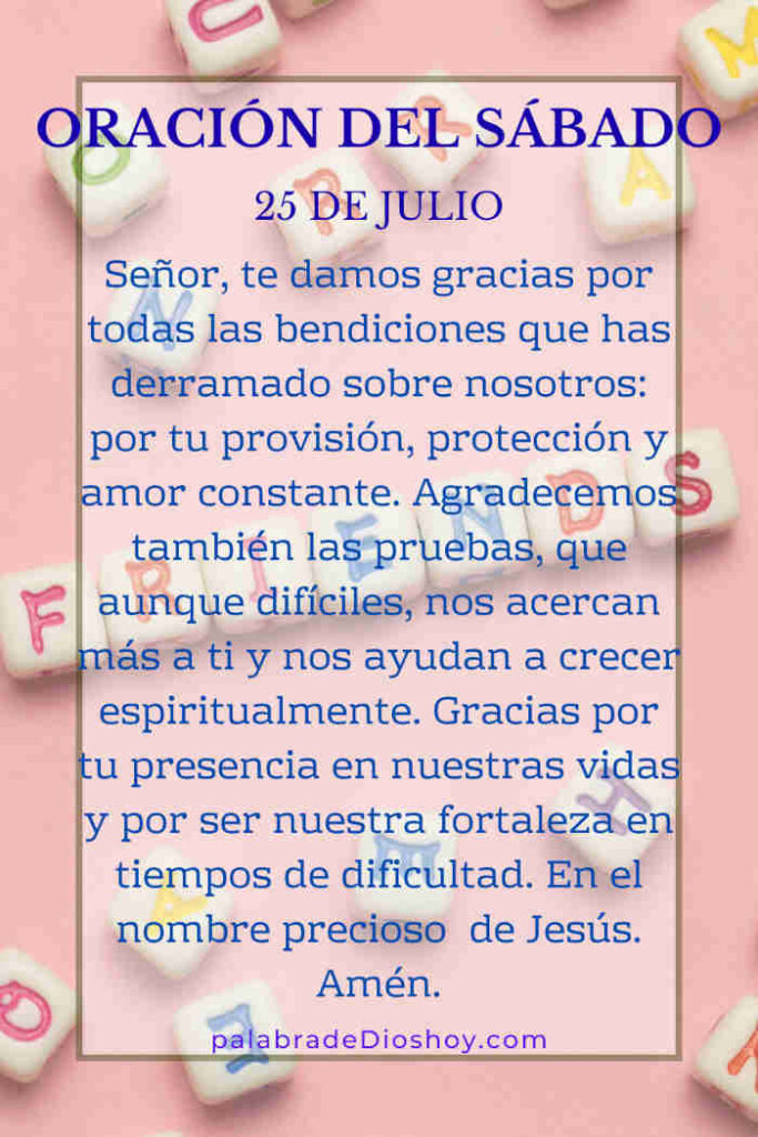 Oración del día de hoy sábado 25 de julio de 2026 4 Versículo de Santiago 1:2-4 que enseña cómo las pruebas fortalecen la fe y producen crecimiento espiritual este sábado 25 de julio.
