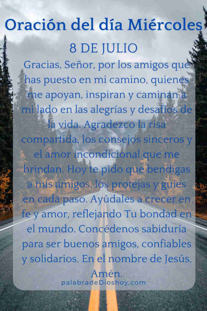 Oración del día de hoy miércoles 8 de julio de 2026 7 Oración del miércoles 8 de julio sobre la amistad basada en Proverbios 12:26.